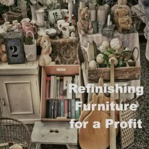 Refinishing Furniture for a Profit Affordable