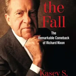 Weekend Sale After the Fall: The Remarkable Comeback of Richard Nixon