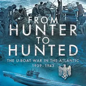 Direct From Manufacturer From Hunter to Hunted: The U-Boat in the Atlantic, 1939-1943