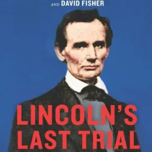 Limited Time Lincoln's Last Trial Young Readers' Edition: The Murder Case That Propelled Him to the Presidency