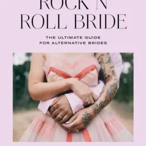 Viral Rock n Roll Bride: The ultimate guide for alternative brides
