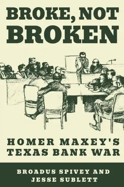 Broke, Not Broken: Homer Maxey's Texas Bank War Trending