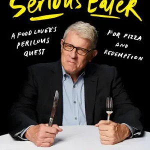 Serious Eater: A Food Lover's Perilous Quest for Pizza and Redemption Save Now