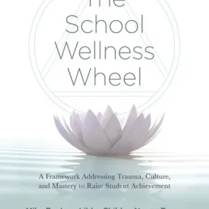 In Demand School Wellness Wheel: A Framework Addressing Trauma, Culture, and Mastery to Raise Student Achievement