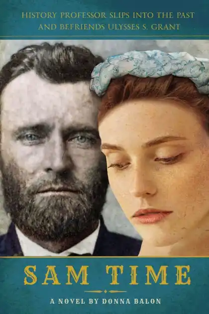 Fast Shipping Sam Time: History Professor Slips into the Past and Befriends Ulysses S Grant