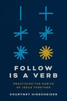 Shop Now Follow Is a Verb: Practicing the Habits of Jesus Together