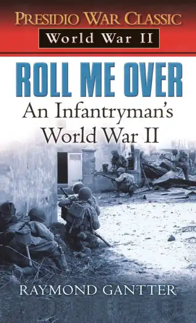 Roll Me Over: An Infantryman's World War II Low Price