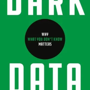 Dark Data: Why What You Don't Know Matters Free Shipping
