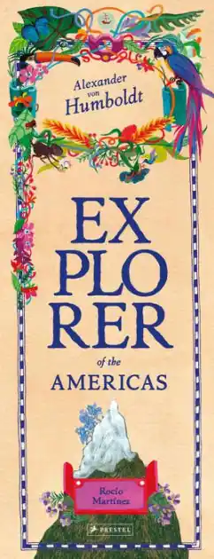 Editor’s Pick Alexander von Humboldt: Explorer of the Americas and Beyond