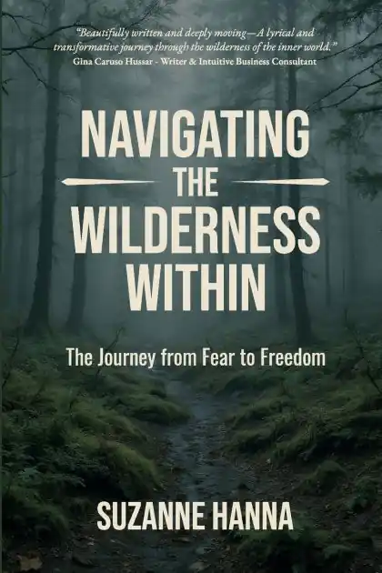 Navigating the Wilderness Within: The Journey from Fear to Freedom Instant Buy