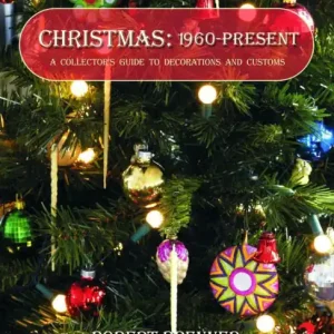 Direct From Factory Christmas 1960 to the Present: A Collector's Guide to Decorations and Customs