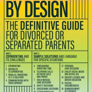 Time-Limited Co-parenting by Design: The Definitive Guide for Divorced or Separated Parents