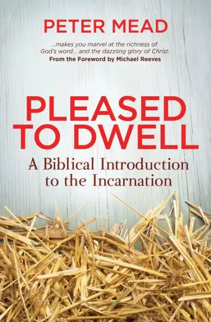 Pleased to Dwell: A Biblical Introduction to the Incarnation Hot Picks